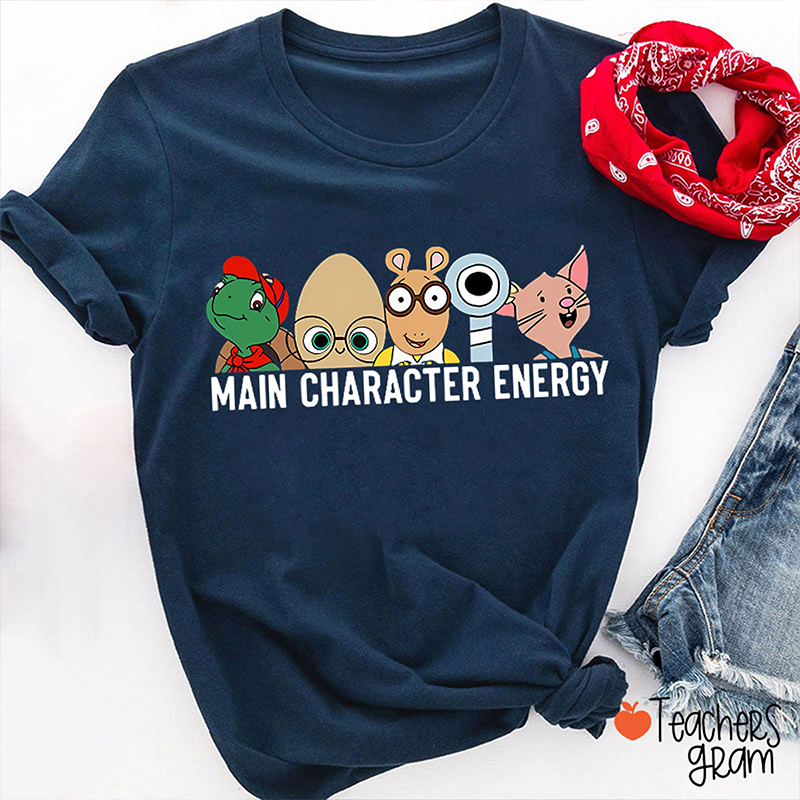 Main Character Energy Teacher T-Shirt