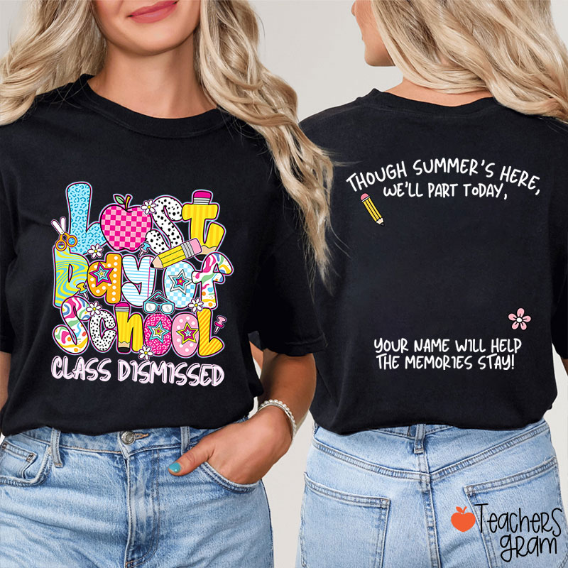 Last Day Of School Class Dismissed Teacher Two Sided T-Shirt