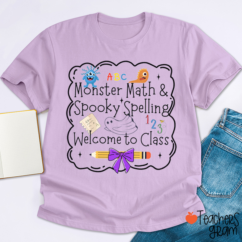 Monster Math And Spooky Spelling Welcome To Class Teacher T-Shirt