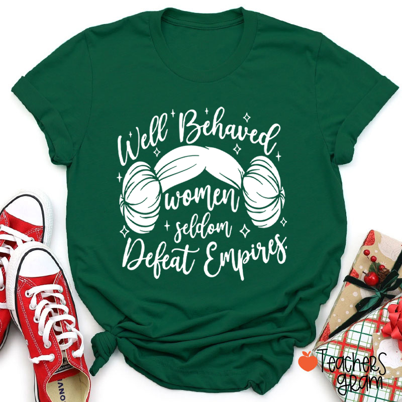 Well Behaved Women Girl Power Teacher T-Shirt