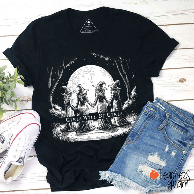 Girls Will Be Girls Witch Crew Teacher T-Shirt