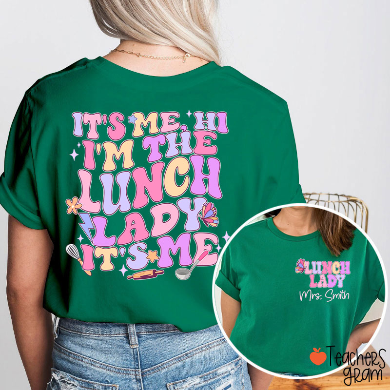 Personalized Name I'm The Lunch Lady It's Me Teacher Two Sided T-Shirt