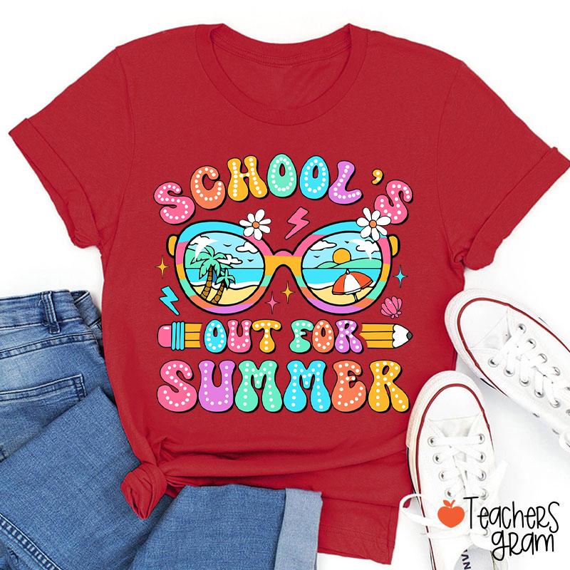 School's Out For Summer Teacher T-Shirt