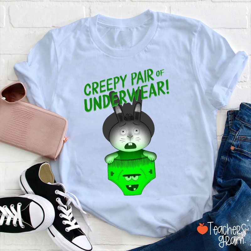 Creepy Pair Of Underwear Teacher T-Shirt