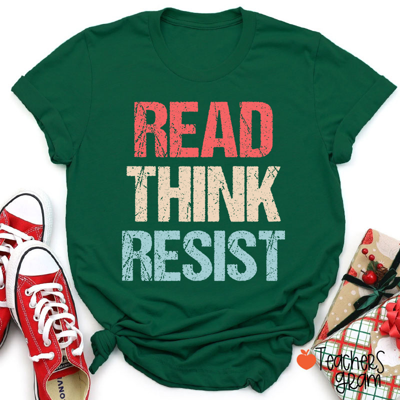 Read Think Resist Teacher T-Shirt