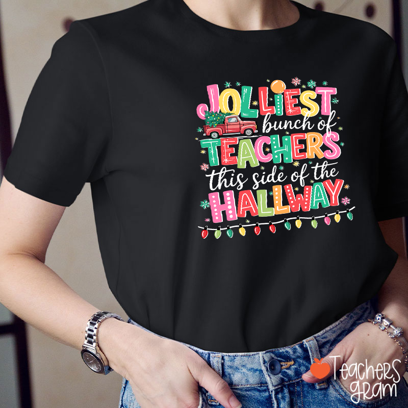 Jolliest Bunch Of Teachers This Side Of The Hallway Teacher T-Shirt