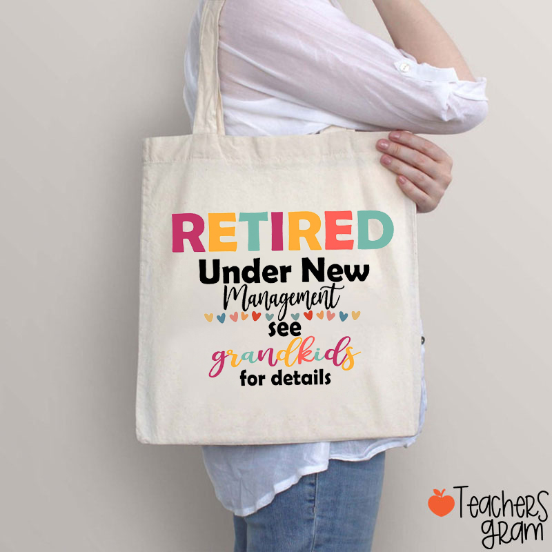 Retired Under New Management See Grandkids For Details Teacher Tote Bag