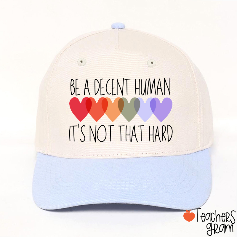 Be A Decent Human It's Not That Hard Teacher Baseball Cap