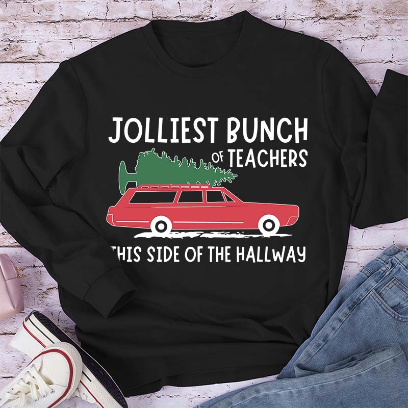 Jolliest Bunch Of Teachers This Side Of The Hallway Teacher Long Sleeve T-Shirt