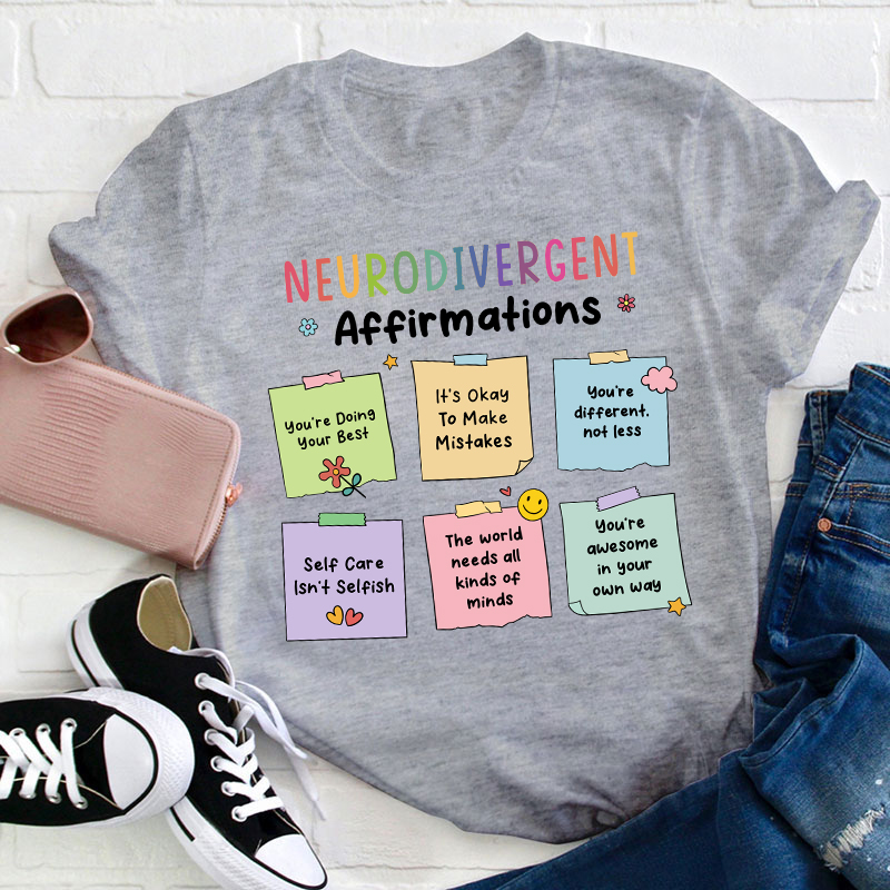Neurodivergent Affirmations Teacher T-Shirt