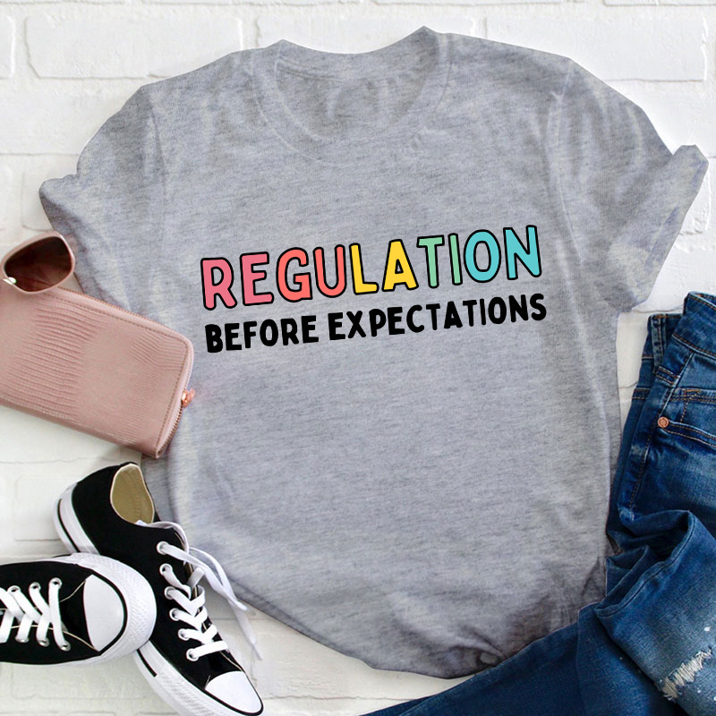 Regulation Before Expectations Teacher T-Shirt