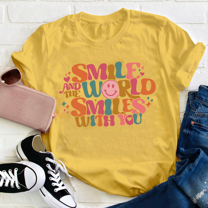 Smile And The World Smile With You Teacher T-Shirt