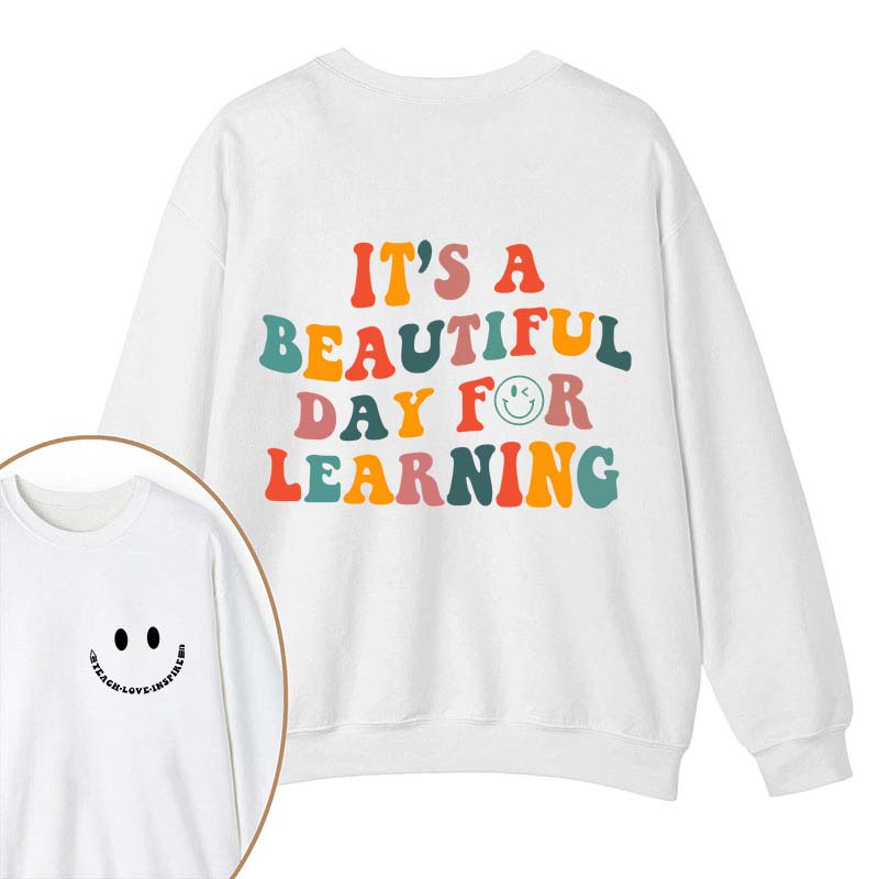 It's A Beautiful Day For Learning Teacher Two Sided Sweatshirt