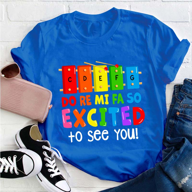 Excited To See You Teacher T-Shirt