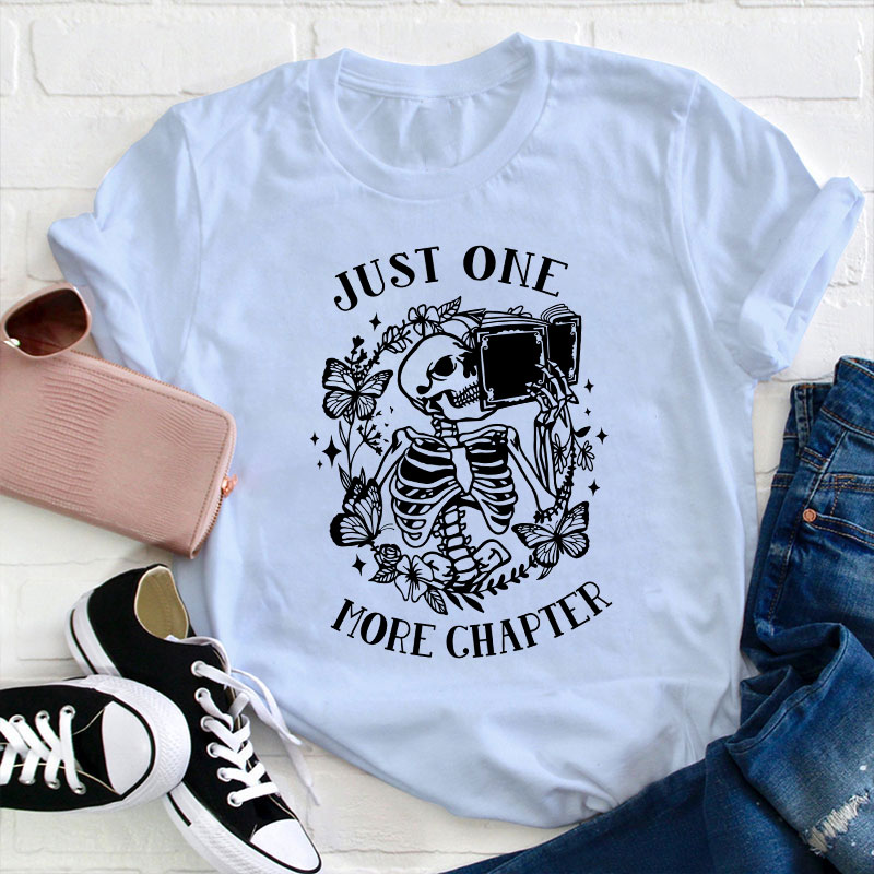 Just One More Chapter Teacher T-Shirt