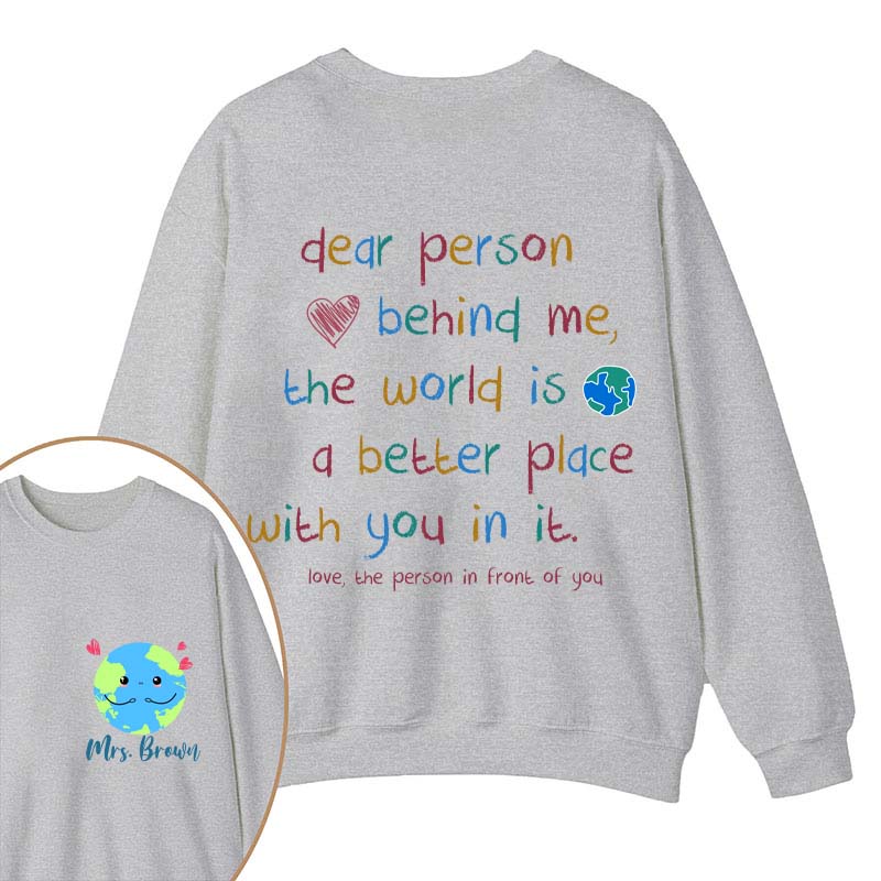 Personalized Name The World Is A Better Place With You In It Teacher Two Sided Sweatshirt