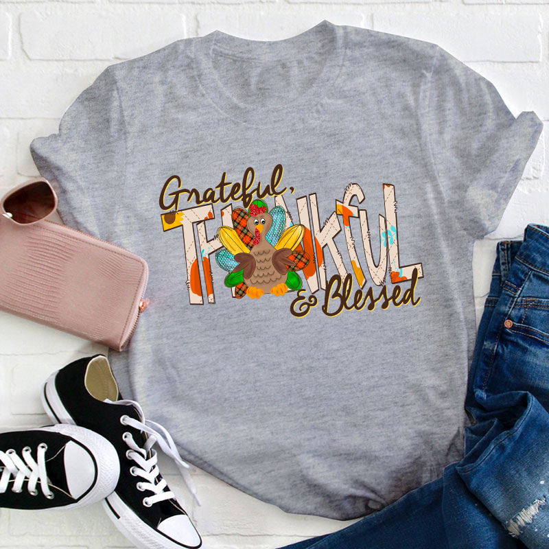 Grateful Thankful And Blessed Teacher T-Shirt