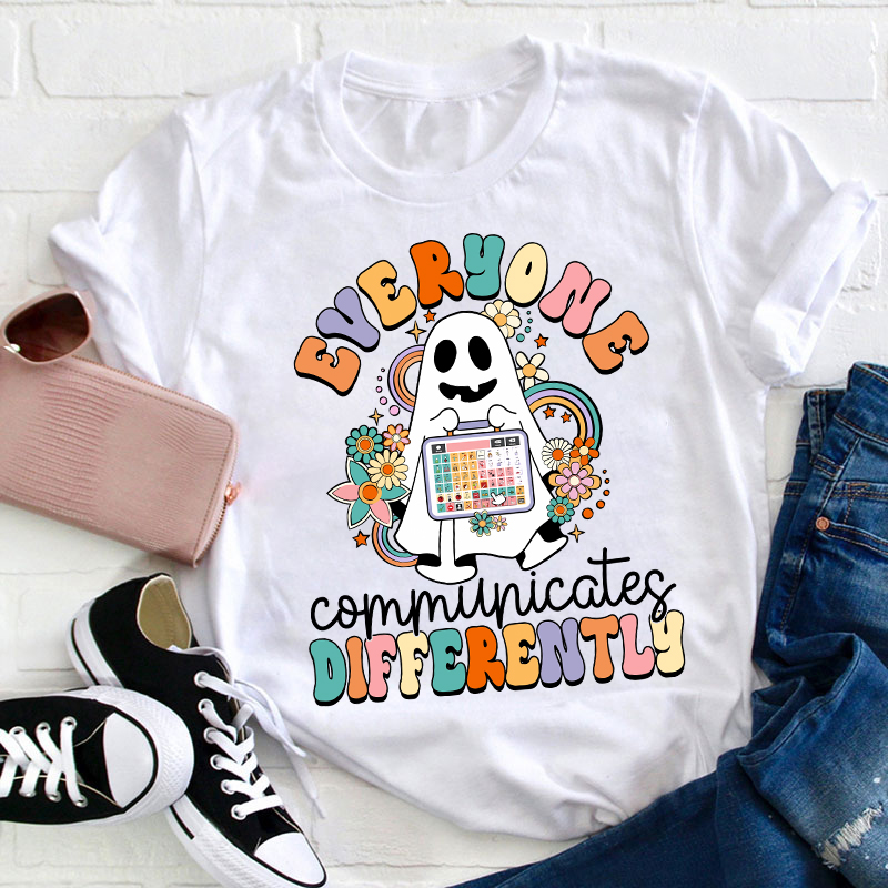 Everyone Communicates Differently Teacher T-Shirt