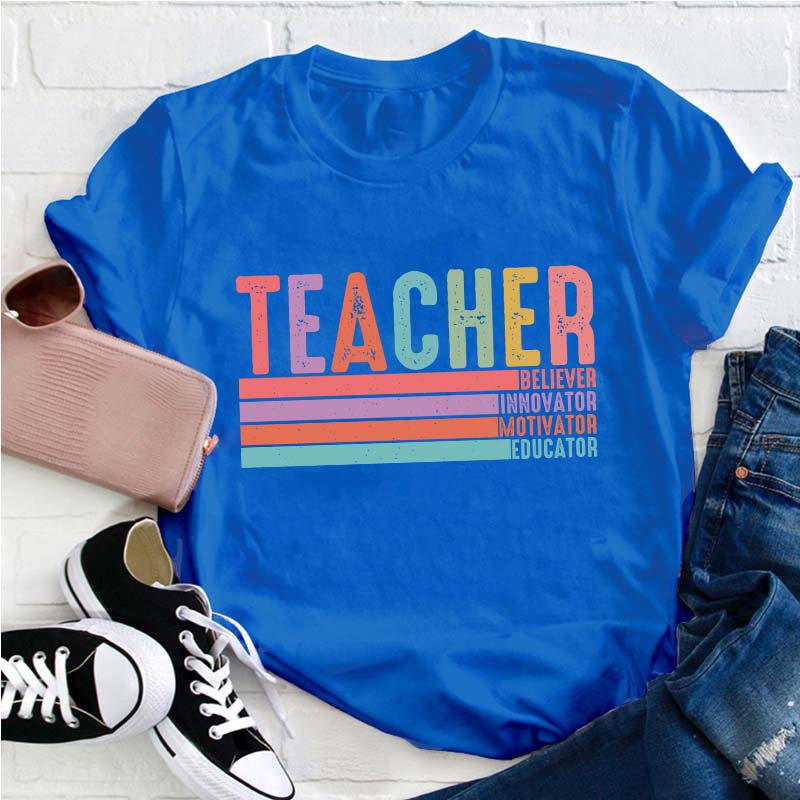 Believer Innovator Motivator Educator Teacher T-Shirt