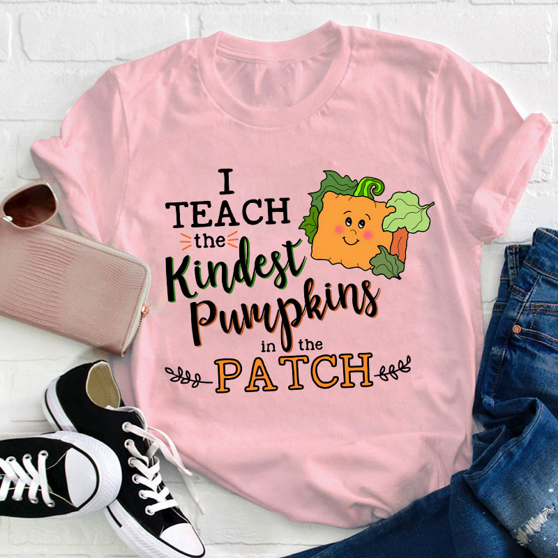 I Teach The Kindest Pumpkins In The Patch Teacher T-Shirt