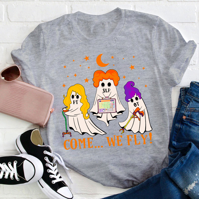 Come We Fly Teacher T-Shirt