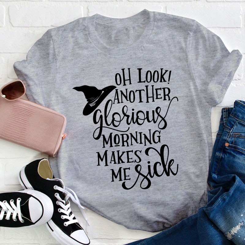 Oh Look Another Glorious Teacher T-Shirt