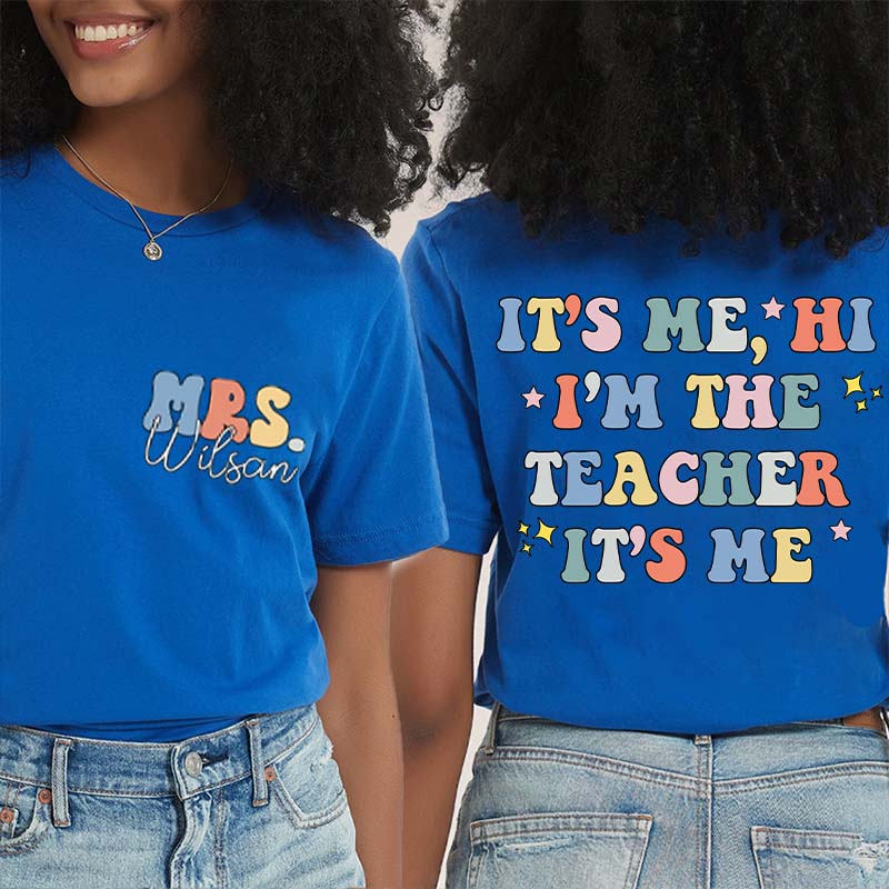 Personalized Name I Am The Teacher Two Sided T-Shirt