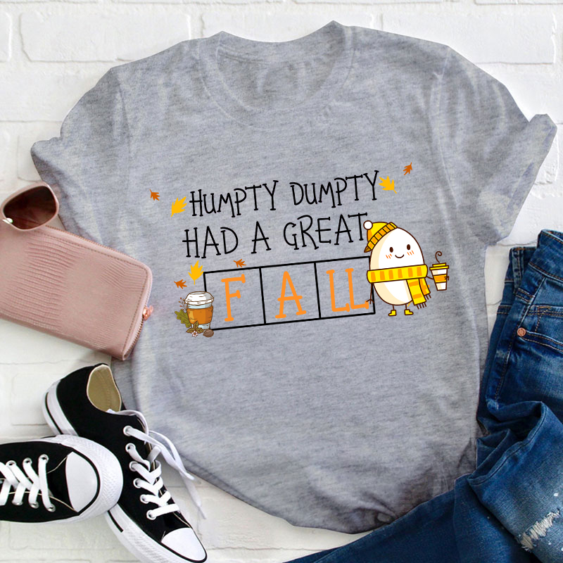 Humpty Dumpty Had A Great Fall Teacher T-Shirt