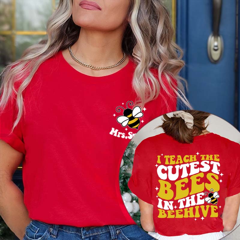 Personalized Name I Teach The Cutest Bees In The Beehive Teacher Two Sided T-Shirt