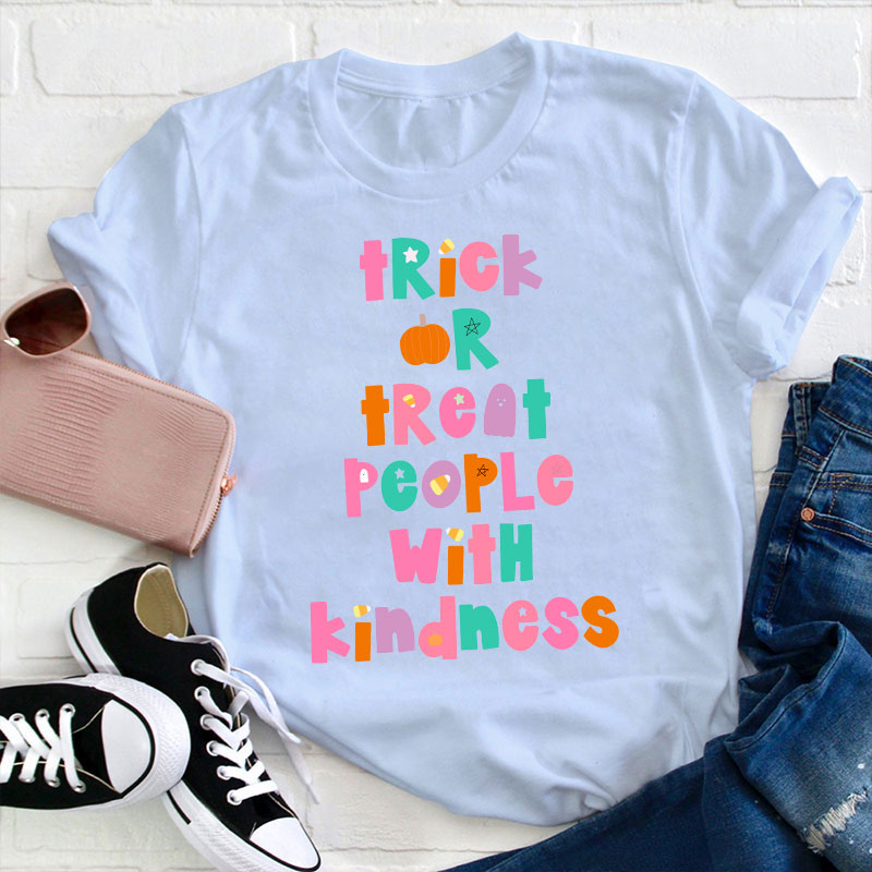 Trick Or Treat People With Kindness Teacher T-Shirt