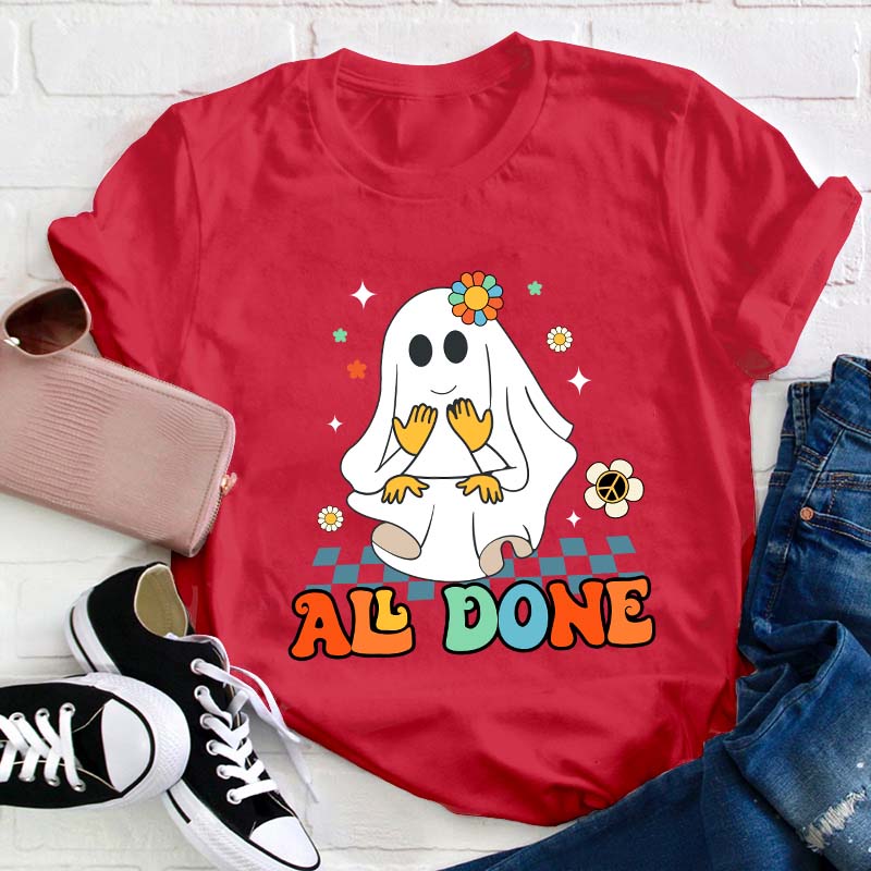 All Done Ghost Teacher T-Shirt