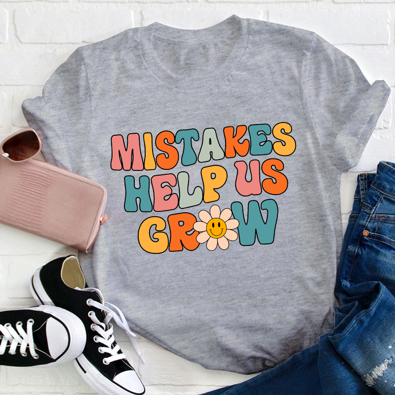 Mistakes Help Us Grow Teacher T-Shirt