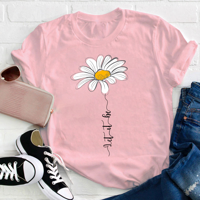 Let It Be Daisy Teacher T-Shirt