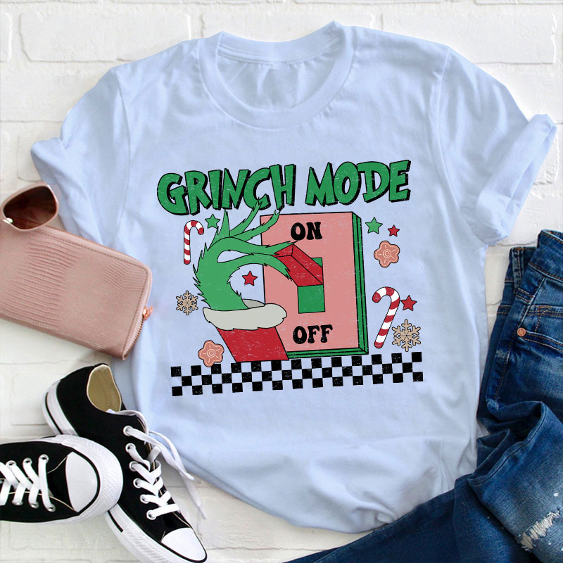 Grinch Mode On Teacher T-Shirt