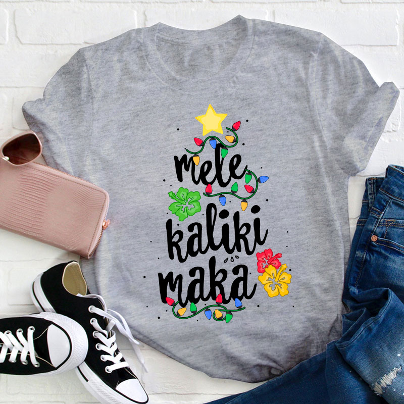 Mele Kaliki Maka Teacher T-Shirt