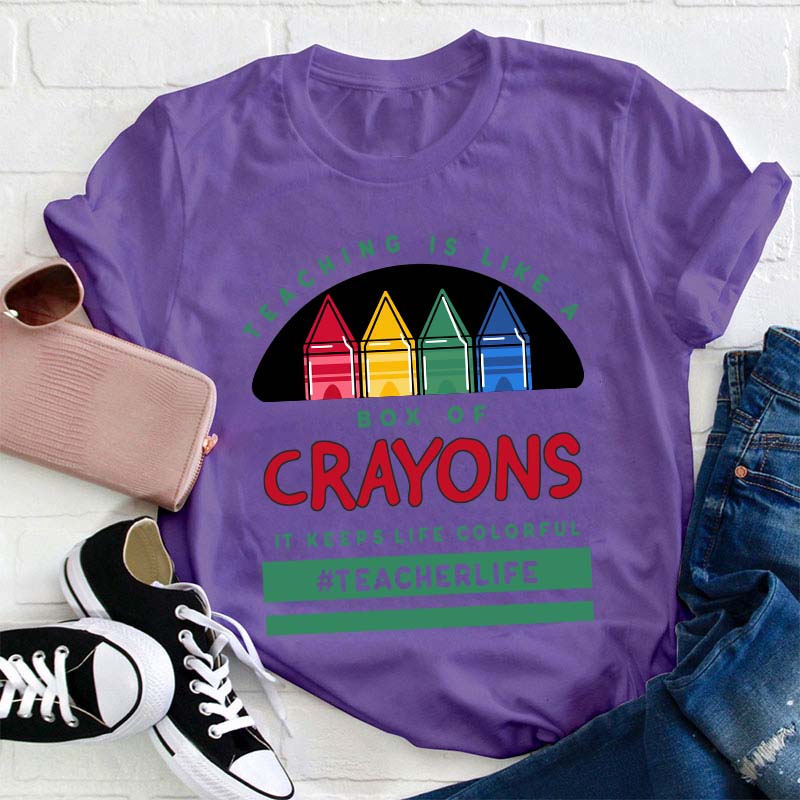 Teaching Is Like A Box Of Crayons Teacher T-Shirt