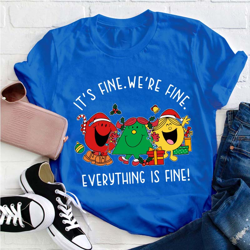 It's Fine We're Fine Everything Is Fine Teacher T-Shirt