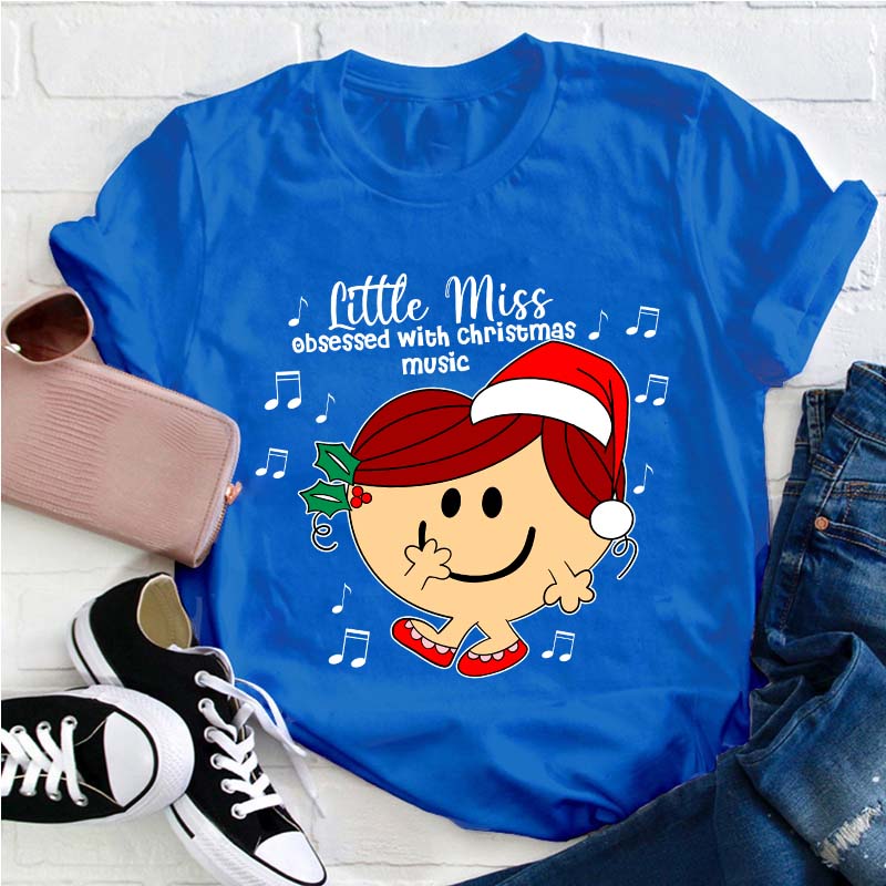 Little Miss Obsessed With Christmas Music Teacher T-Shirt