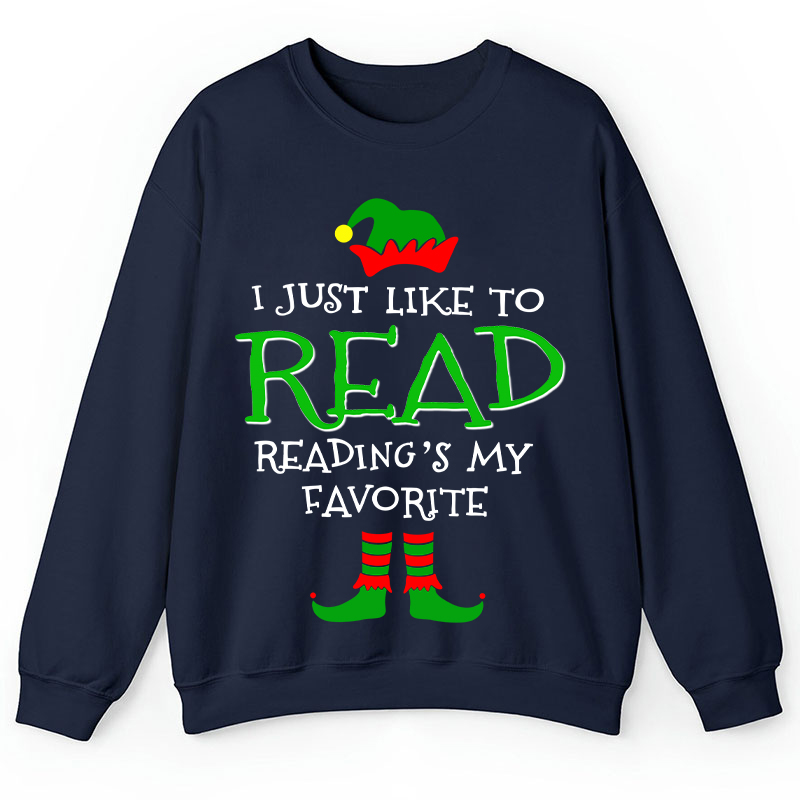 I Just Like Read Reading's My Favorite Teacher Sweatshirt