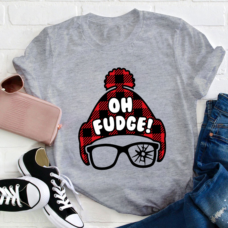 Oh Fudge Teacher T-Shirt