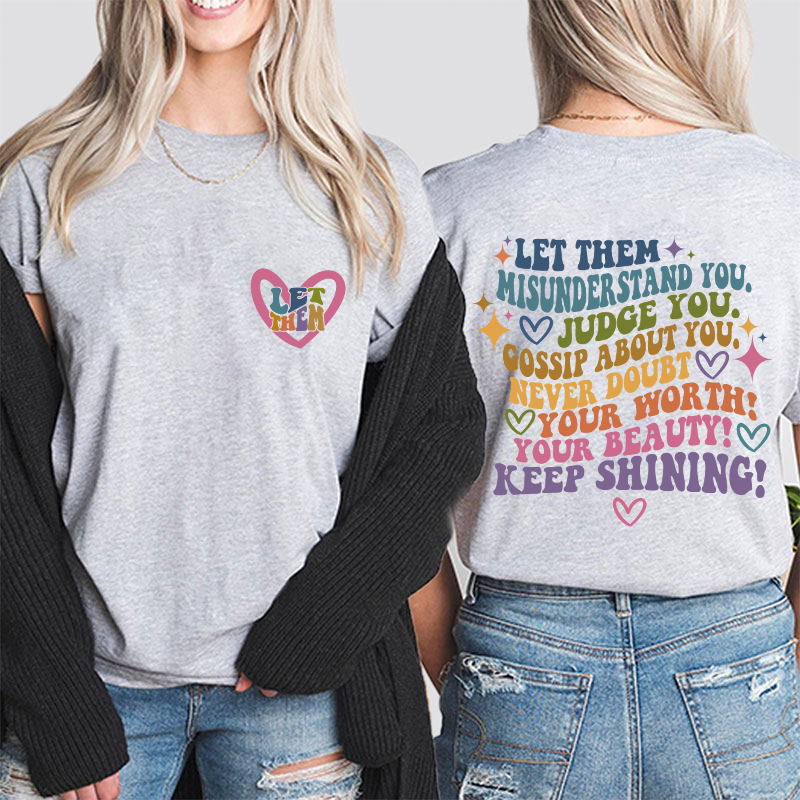 Just Let Them Teacher Two Sided T-Shirt