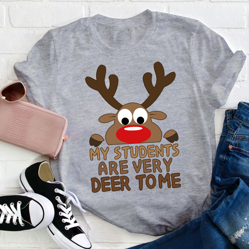 My Students Are Very Deer To Me Teacher T-Shirt