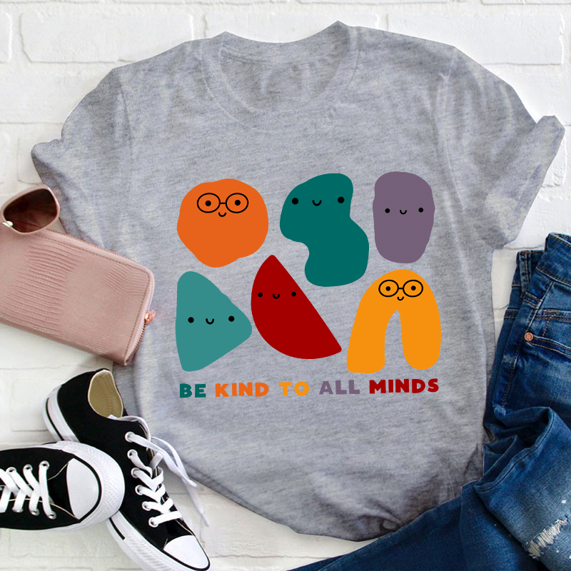 Be Kind To All Minds Teacher T-Shirt