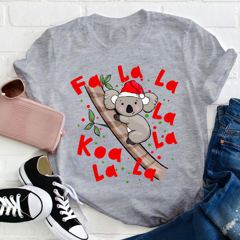 Fa La La Koala La Teacher T-Shirt