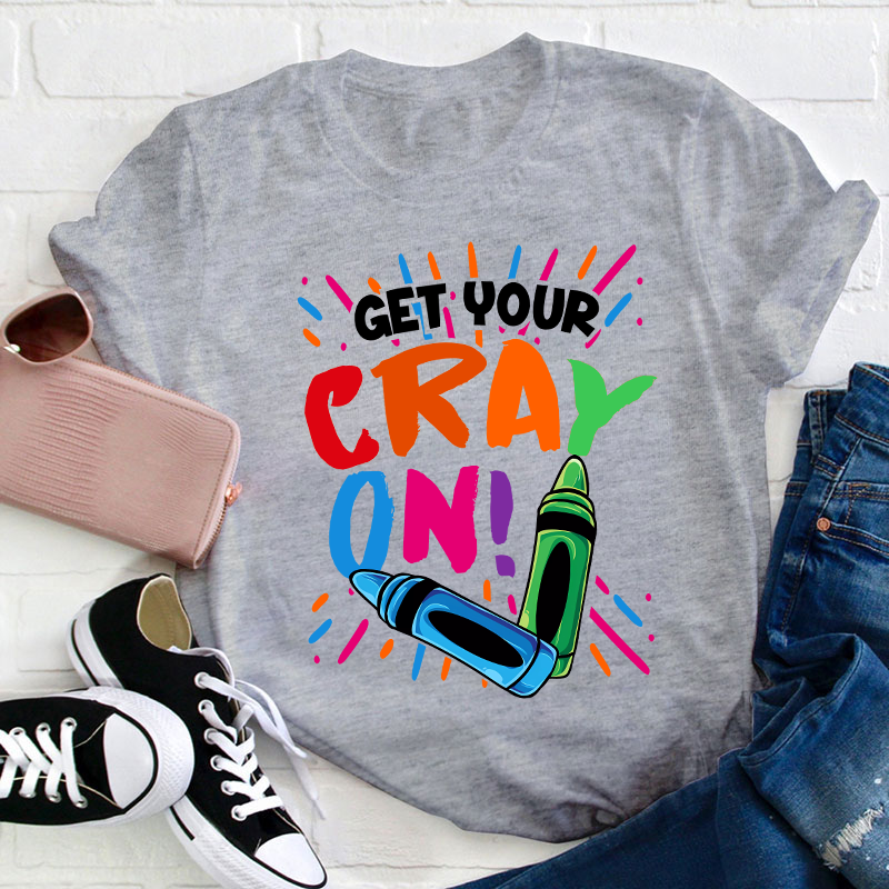 Get Your Crayon On Teacher T-Shirt