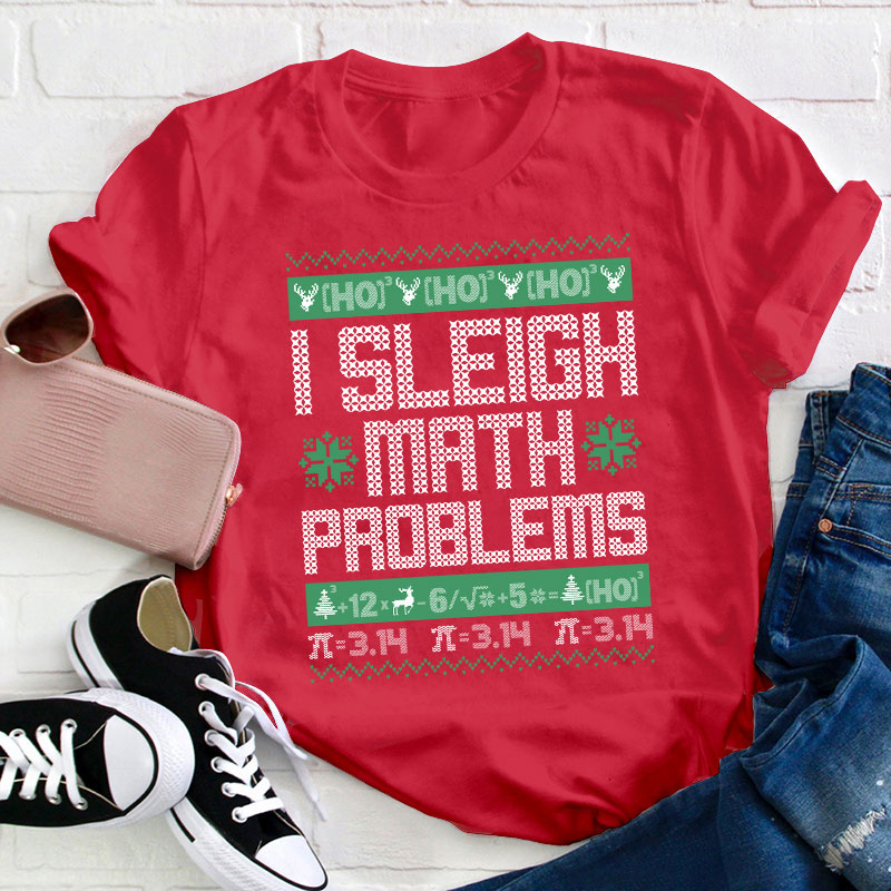 I Sleigh Math Problems Teacher T-Shirt