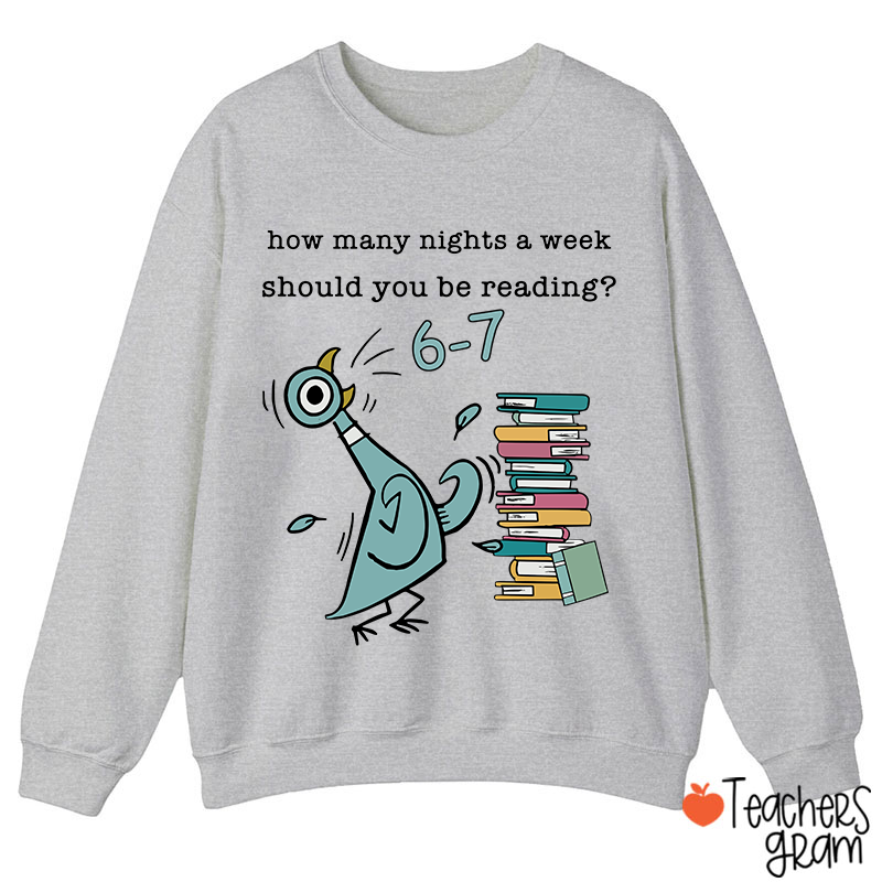 How Many Nights A Week Should You Be Reading Teacher Sweatshirt