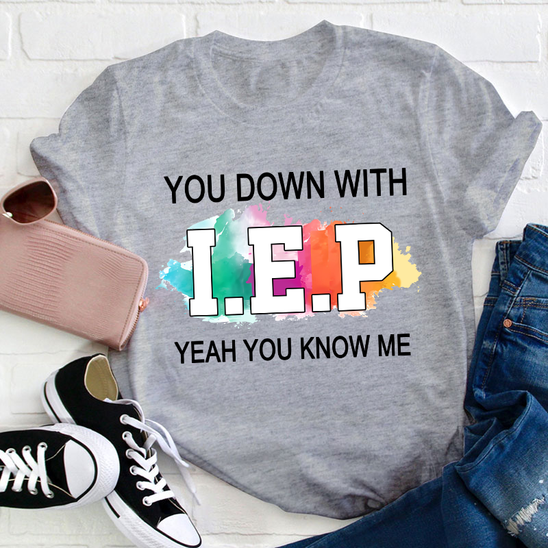 You Down With IEP Teacher T-Shirt