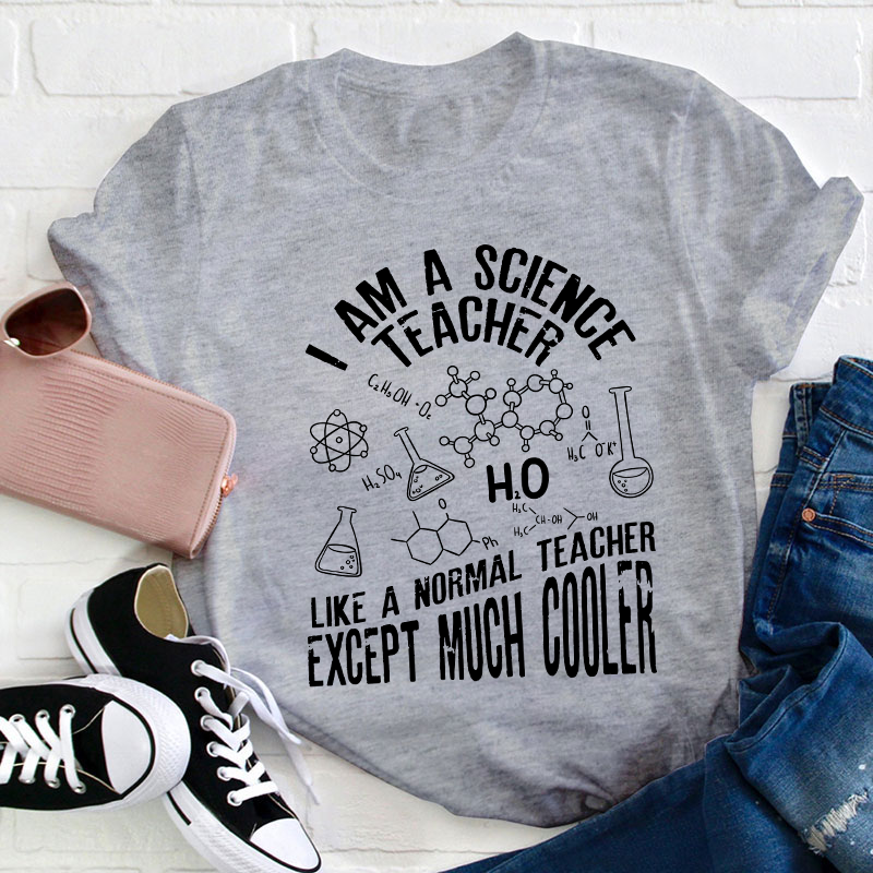 I Am A Science Teacher T-Shirt