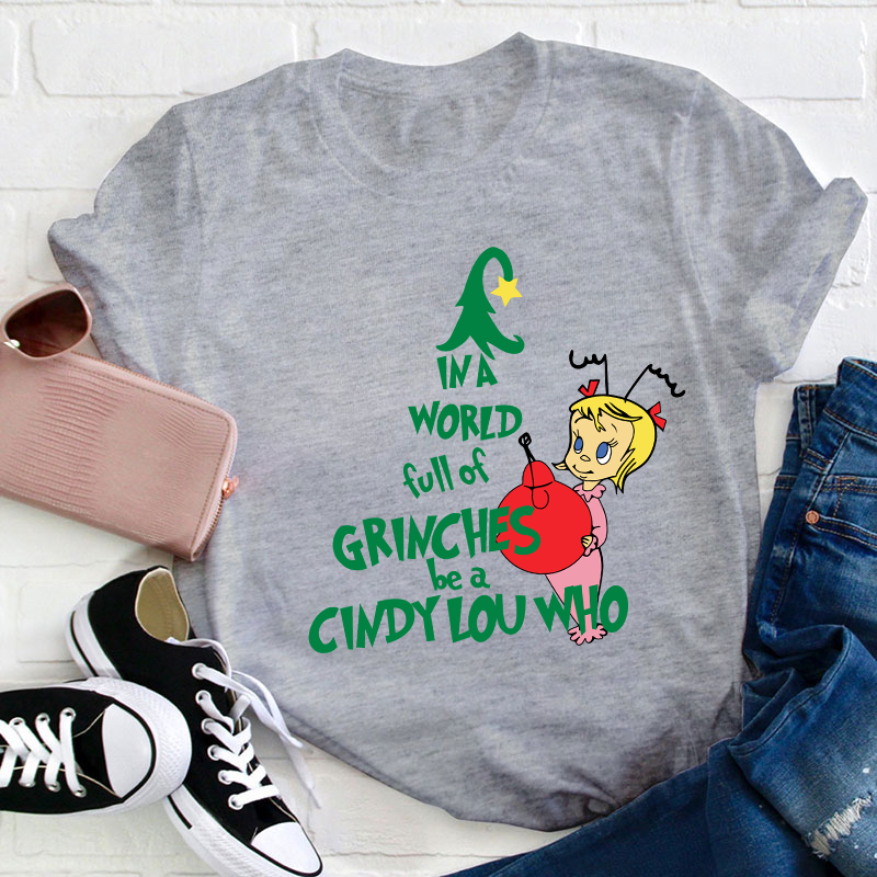 Be A Cindy Lou Who Teacher T-Shirt